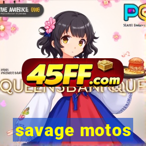 savage motos